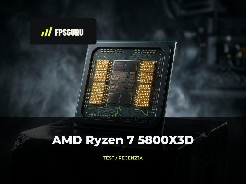 AMD Ryzen 7 5800X3D: Cena, testy, porównania AMD Ryzen 7 5800X3D: Cena, testy, porównania