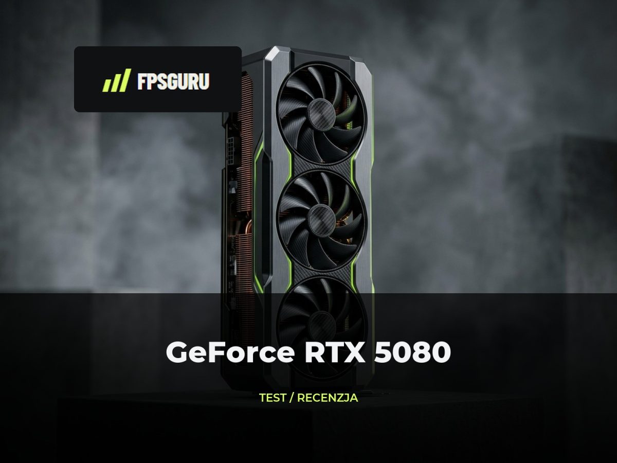Ilustracja redakcyjna FPSGuru: Nvidia GeForce RTX 5080 - test, cena