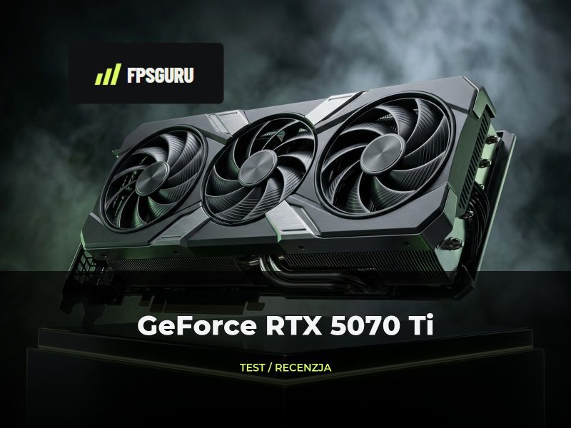 RTX 5070 Ti - Ceny, testy, porównania RTX 5070 Ti – Ceny, testy, porównania