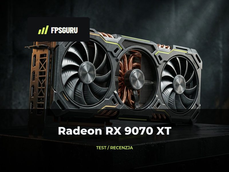Radeon RX 9070 XT – test wydajności i opłacalności w 2026 Radeon RX 9070 XT – test wydajności i opłacalności w 2026