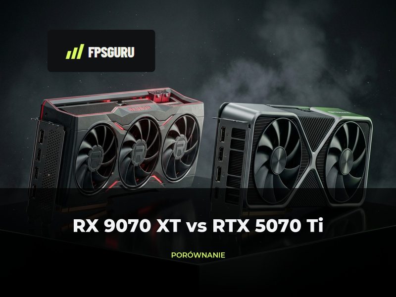 RX 9070 XT vs RTX 5070 Ti – wydajność, RT i opłacalność [2026]