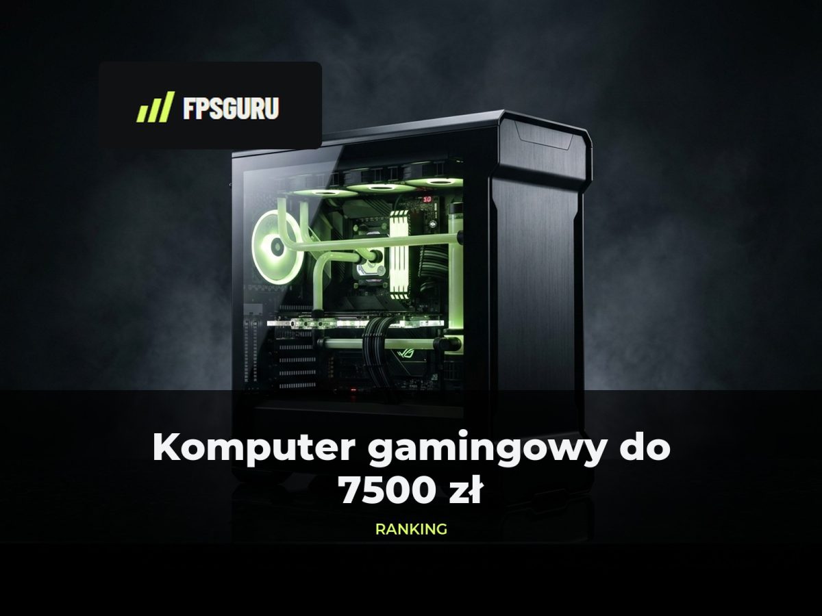 Komputer gamingowy do 7500 zł ranking gotowców