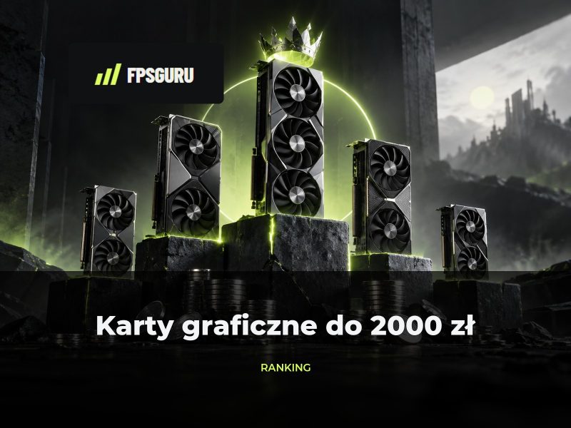 Najlepsza karta graficzna do 2000 zł - Ranking 2026 Najlepsza karta graficzna do 2000 zł – Ranking 2026