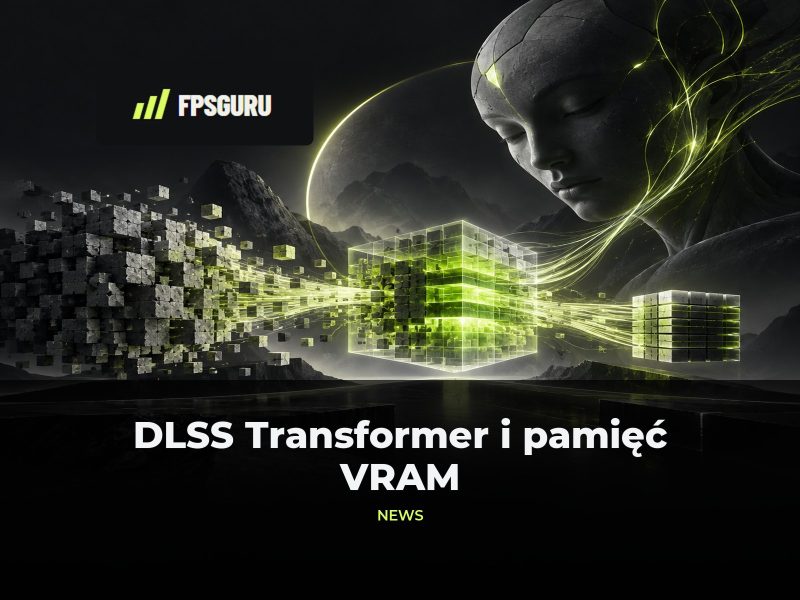 NVIDIA DLSS Transformer obniża zużycie VRAM o 20%