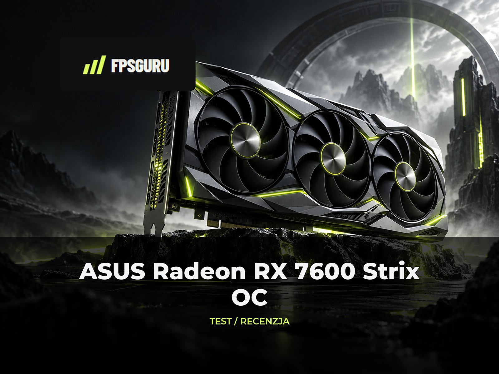 ASUS Radeon RX 7600 8 GB Strix OC – Recenzja, test, porównanie.