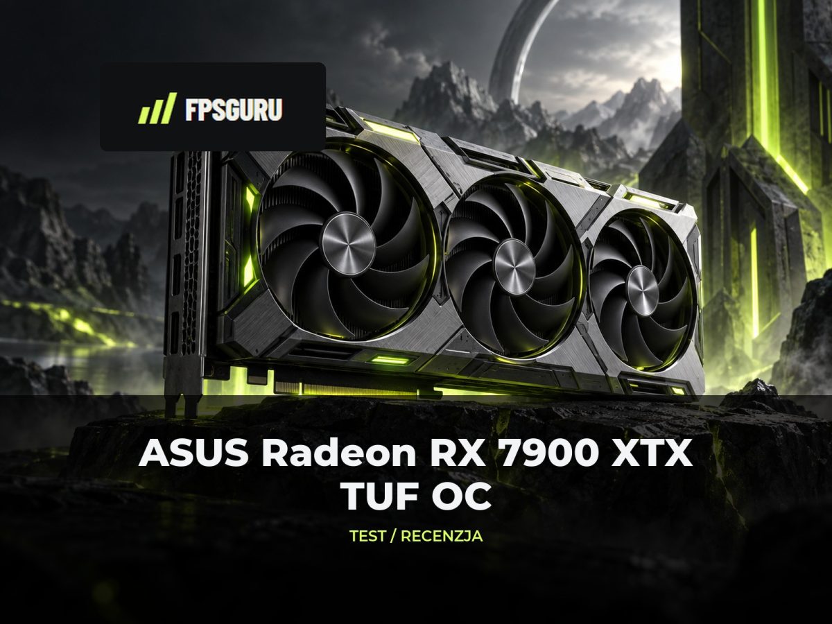 Ilustracja redakcyjna FPSGuru: ASUS Radeon RX 7900 XTX TUF OC – Recenzja, test, porównanie