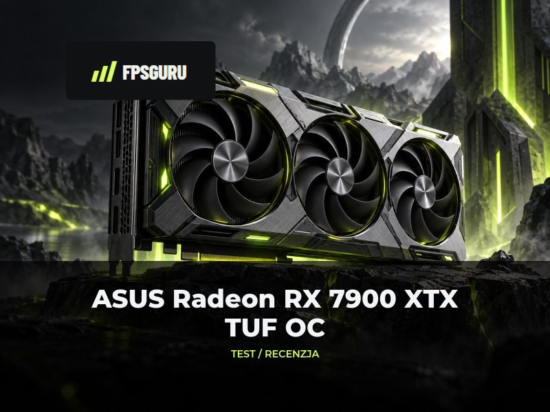 ASUS Radeon RX 7900 XTX 24 GB TUF OC – Recenzja, test, porównanie
