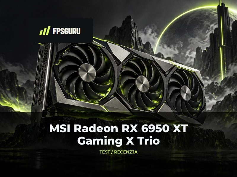 MSI Radeon RX 6950 XT 16 GB Gaming X Trio – Recenzja, test MSI Radeon RX 6950 XT 16 GB Gaming X Trio – Recenzja, test