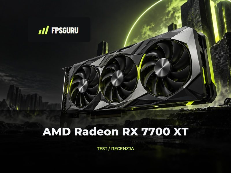 AMD Radeon RX 7700 XT 12 GB – Recenzja, test AMD Radeon RX 7700 XT 12 GB – Recenzja, test