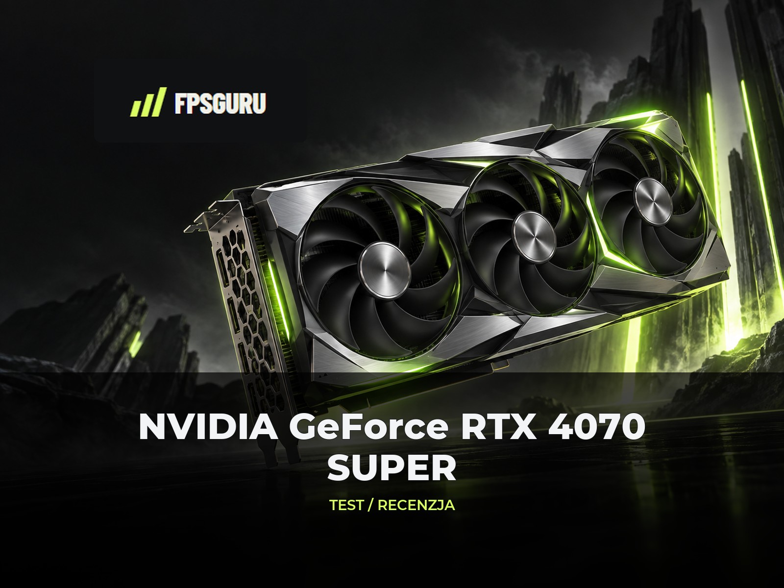 NVIDIA GeForce RTX 4070 SUPER 12 GB – Recenzja, test NVIDIA GeForce RTX 4070 SUPER 12 GB – Recenzja, test