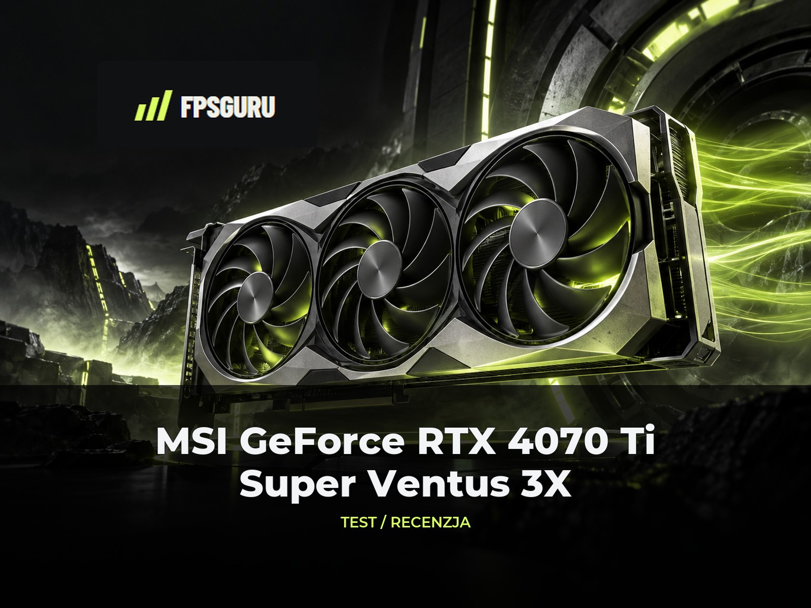 MSI GeForce RTX 4070 Ti Super Ventus 3X - Test wydajności MSI GeForce RTX 4070 Ti Super Ventus 3X – Test wydajności