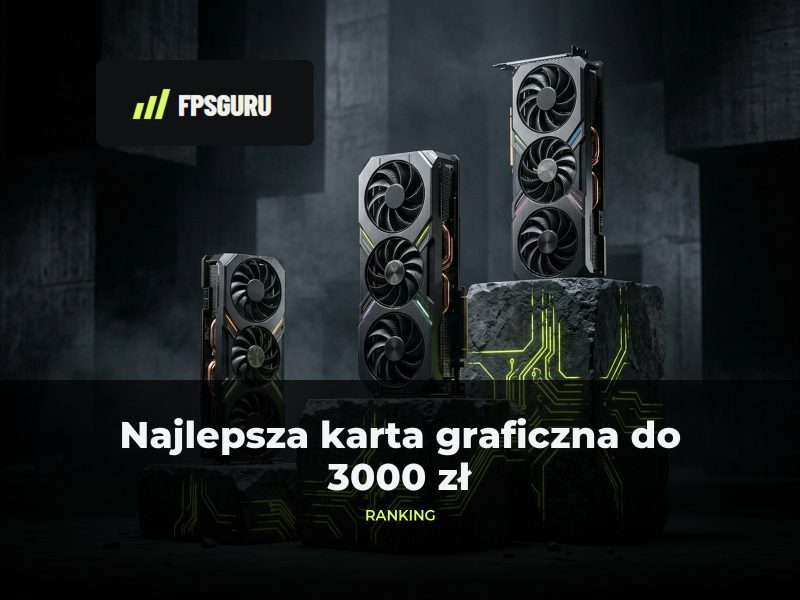 Najlepsza karta graficzna do 3000 zł – ranking 2026