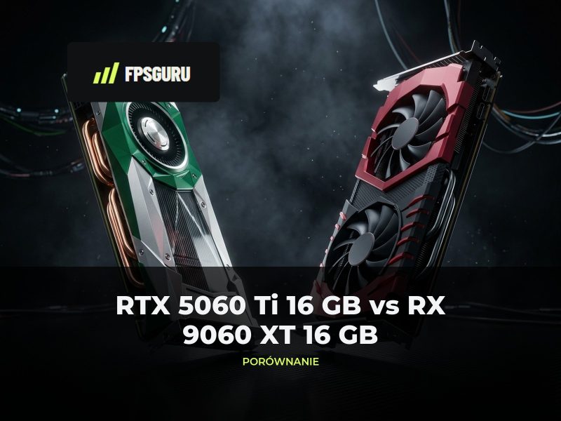 RTX 5060 Ti vs RX 9060 XT – 16 GB, RT i opłacalność [2026]