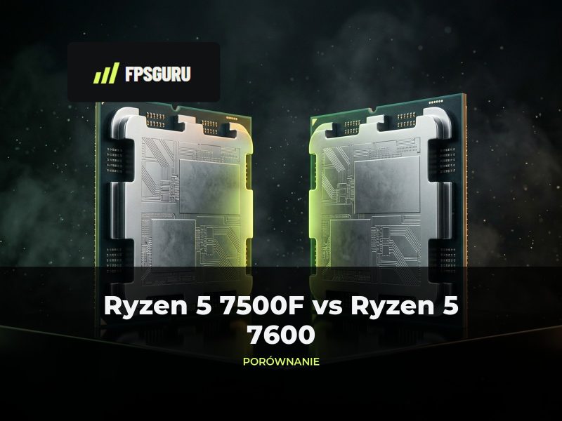 Ryzen 5 7500F vs Ryzen 5 7600 – porównanie [2026]