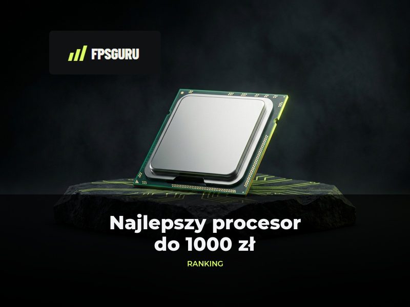 Najlepszy procesor do 1000 zł – ranking październik 2026