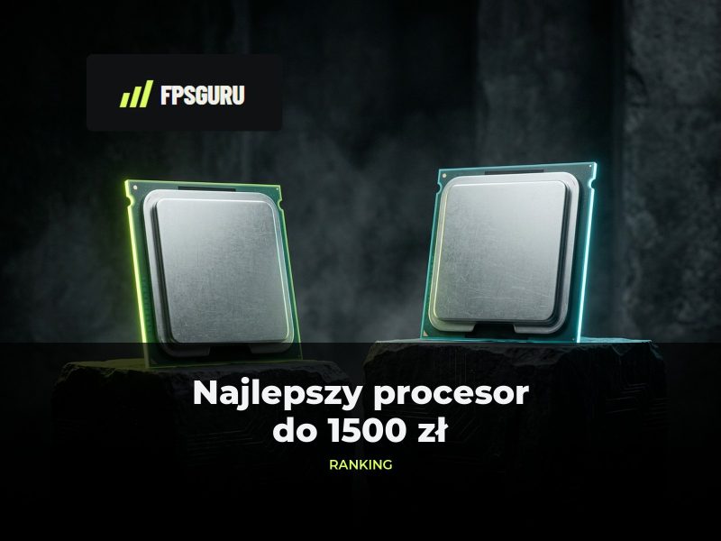 Najlepszy procesor do 1500 zł – ranking październik 2026