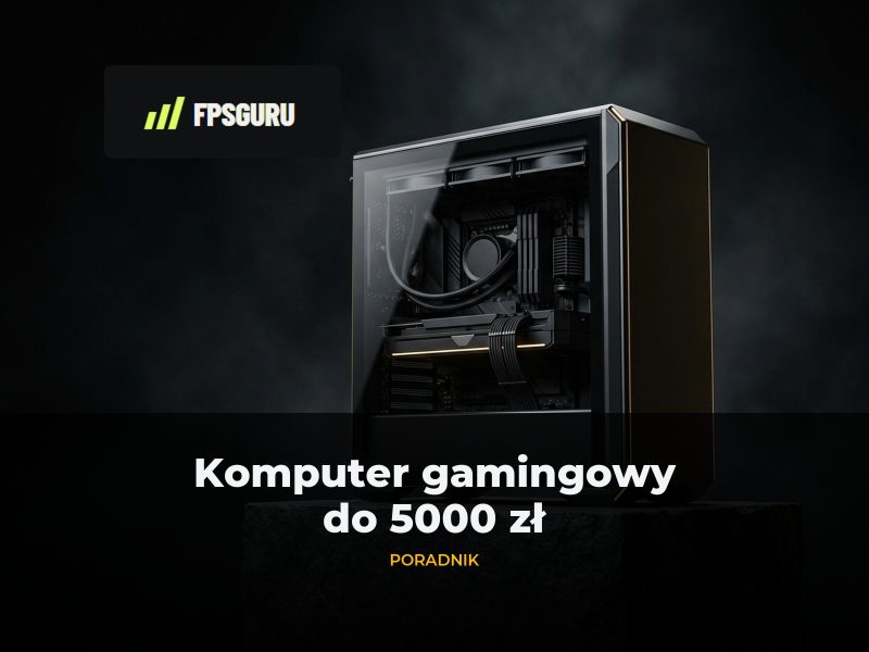 Komputer gamingowy do 5000 zł: kupować teraz czy dozbierać? Komputer gamingowy do 5000 zł: kupować teraz czy dozbierać?