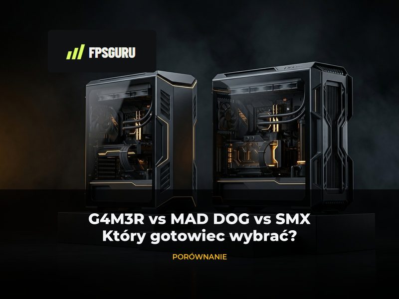 G4M3R vs MAD DOG vs SMX: który gotowy komputer wybrać?