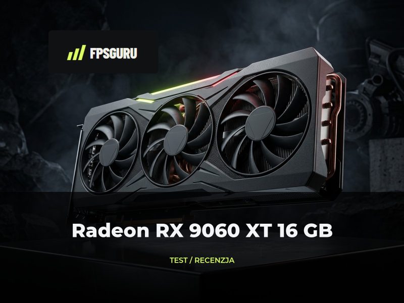 Radeon RX 9060 XT 16 GB – test, wydajność i opłacalność