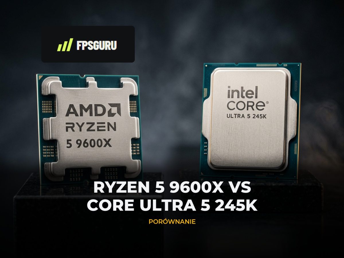 Dwa procesory — AMD Ryzen 5 9600X (AM5) i Intel Core Ultra 5 245K (LGA1851) z oficjalnymi oznaczeniami na ciemnym tle – porównanie procesorów
