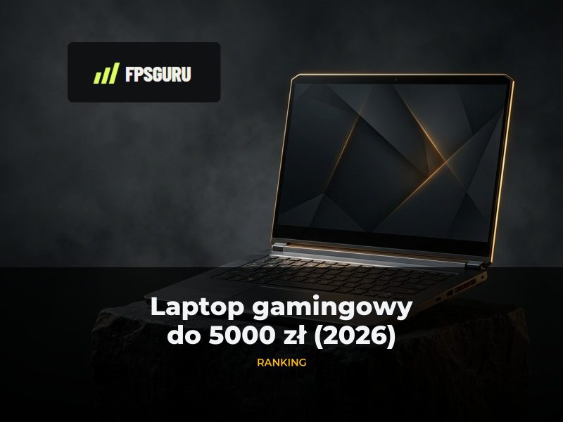 Laptop gamingowy do 5000 zł – ranking 2026: modele, ceny i TGP