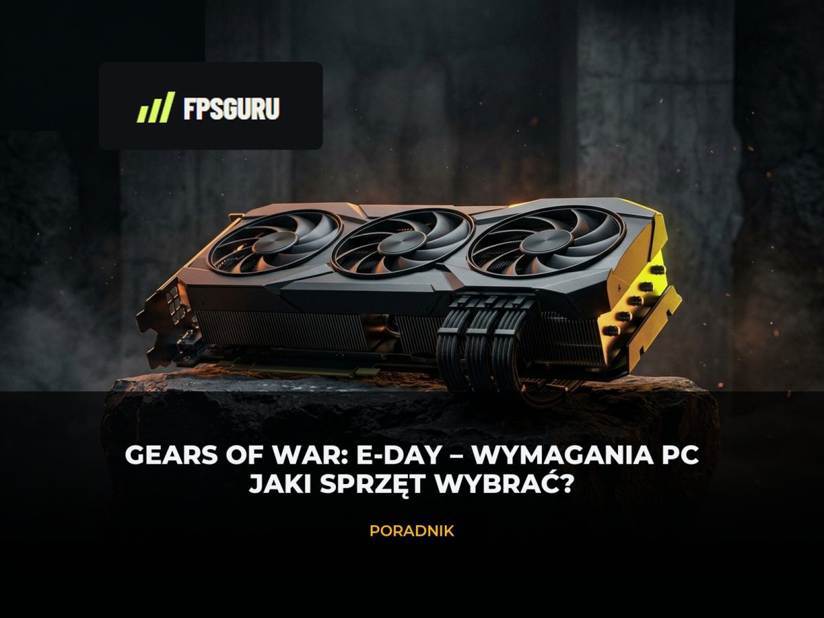 Gears of War E-Day wymagania sprzętowe PC i dobór karty graficznej – grafika tytułowa FPSGuru