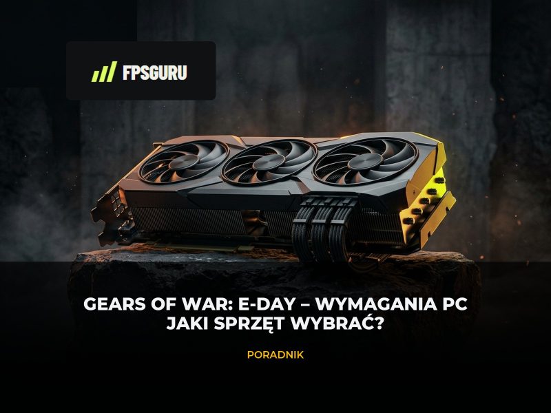 Gears of War: E-Day – wymagania PC. Jaki sprzęt wybrać?