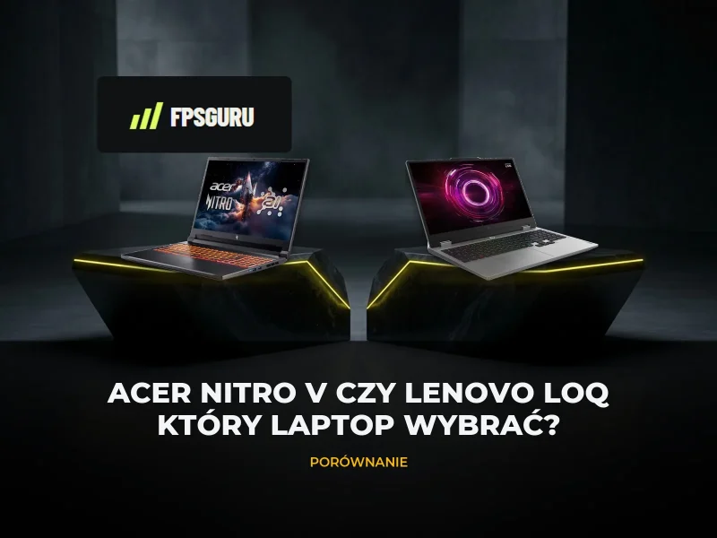 Acer Nitro V czy Lenovo LOQ — który laptop wybrać?