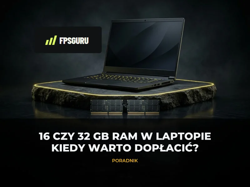 16 czy 32 GB RAM w laptopie gamingowym: kiedy warto dopłacić?