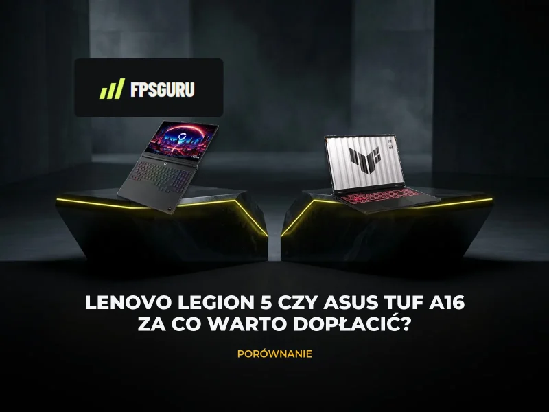 Lenovo Legion 5 czy ASUS TUF Gaming A16 — za co warto dopłacić?