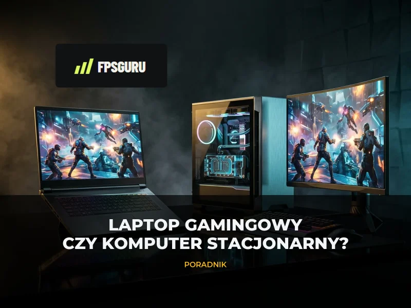 Laptop gamingowy czy komputer stacjonarny — co wybrać?