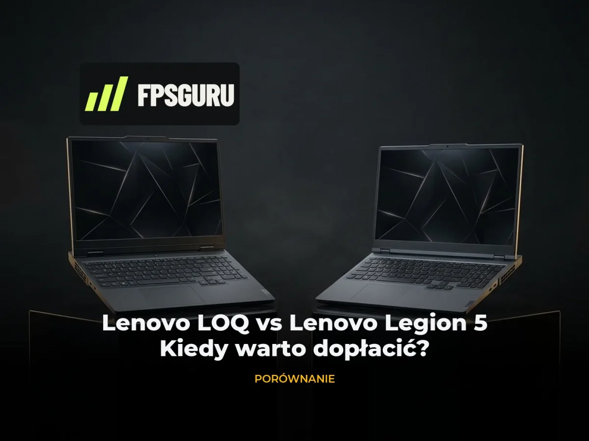 Lenovo LOQ vs Lenovo Legion 5 — kiedy warto dopłacić? Porównanie laptopów Lenovo LOQ 15 oraz Lenovo Legion 5 15 — oficjalna okładka FPSGuru